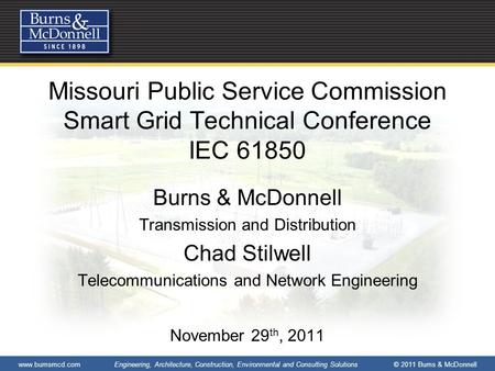 Www.burnsmcd.com Engineering, Architecture, Construction, Environmental and Consulting Solutions © 2011 Burns & McDonnell Missouri Public Service Commission.