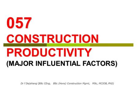 057 CONSTRUCTION PRODUCTIVITY (MAJOR INFLUENTIAL FACTORS)