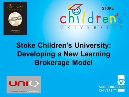 Stoke Childrens University: Developing a New Learning Brokerage Model.