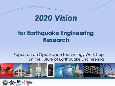 Report on an OpenSpace Technology Workshop on the Future of Earthquake Engineering.