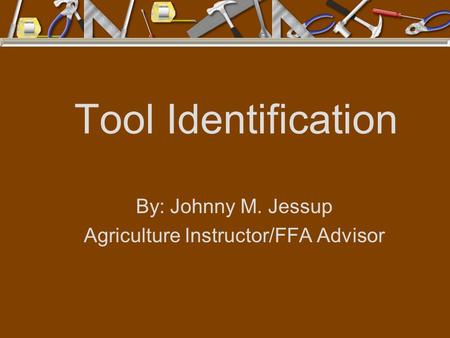 By: Johnny M. Jessup Agriculture Instructor/FFA Advisor