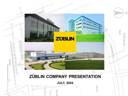 ZÜBLIN COMPANY PRESENTATION JULY, 2004. TABLE OF CONTENT Züblin Company Profile Züblin in China Project Proposal.