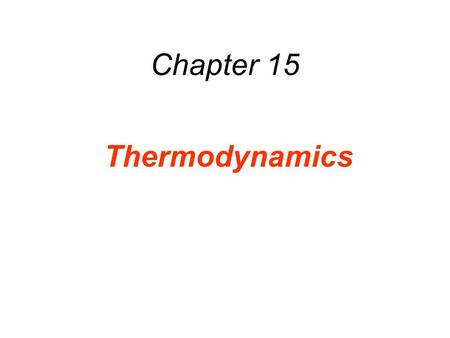 Chapter 15 Thermodynamics.