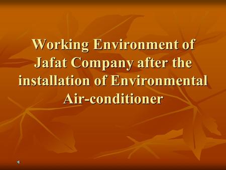 Working Environment of Jafat Company after the installation of Environmental Air-conditioner.