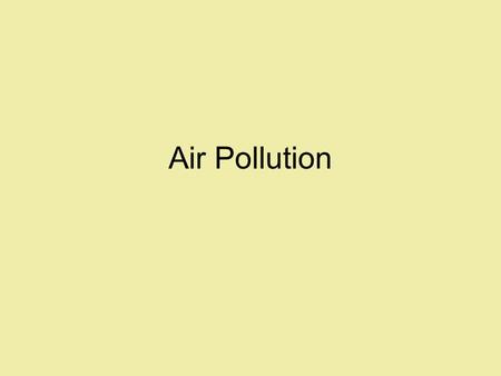 Air Pollution. Whats in the Air? Nitrogen, oxygen, carbon dioxide, water vapor, and other gases Air pollution –Solid particles and gases that are released.