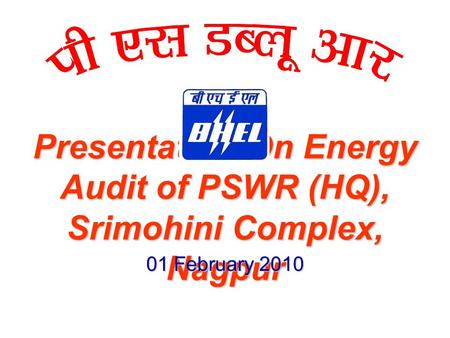 Presentation On Energy Audit of PSWR (HQ), Srimohini Complex, Nagpur 01 February 2010.