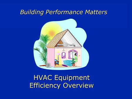 HVAC Equipment Efficiency Overview Building Performance Matters.