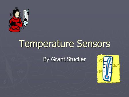 Temperature Sensors By Grant Stucker.