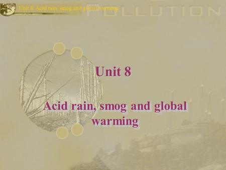 Acid rain, smog and global warming