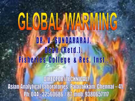 GLOBAL WARMING DR. V. SUNDARARAJ, Dean (Retd.),