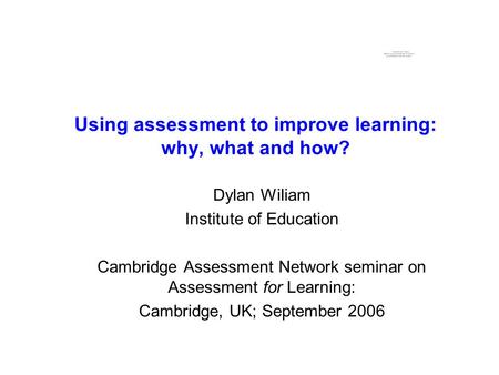Using assessment to improve learning: why, what and how?
