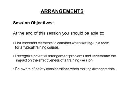 ARRANGEMENTS Session Objectives: