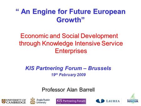 An Engine for Future European Growth An Engine for Future European Growth Economic and Social Development through Knowledge Intensive Service Enterprises.