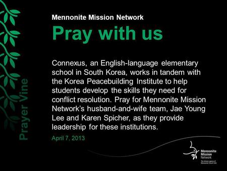 Mennonite Mission Network Pray with us Connexus, an English-language elementary school in South Korea, works in tandem with the Korea Peacebuilding Institute.