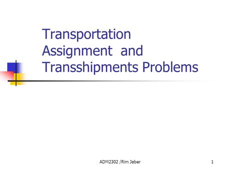 Transportation Assignment and Transshipments Problems