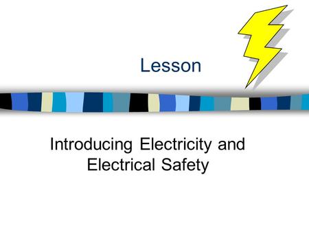 Introducing Electricity and Electrical Safety