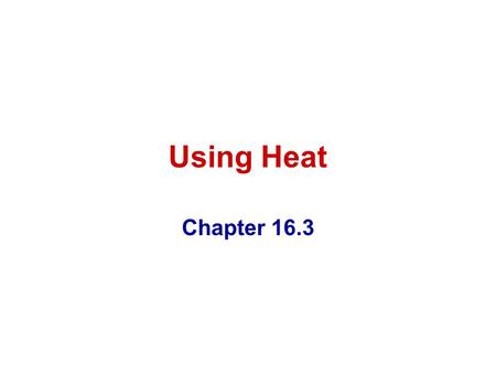 Using Heat Chapter 16.3.