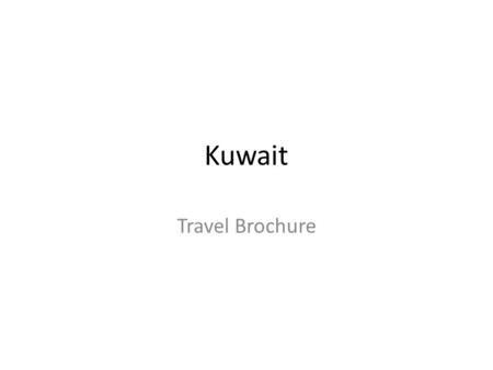 Kuwait Travel Brochure. Brief highlight of the setting: Kuwait is a country in the Middle East. It is located at the head of the Arabian Gulf, with Iraq.