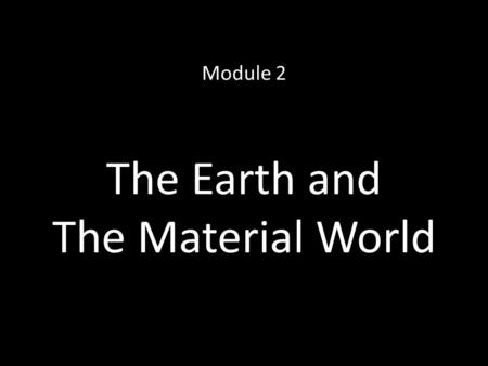 The Earth and The Material World