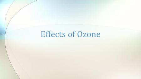 Effects of Ozone. Effects of Ozone Thinning on Humans As the amount of ozone in the stratosphere decreases, more UV light is able to pass through the.