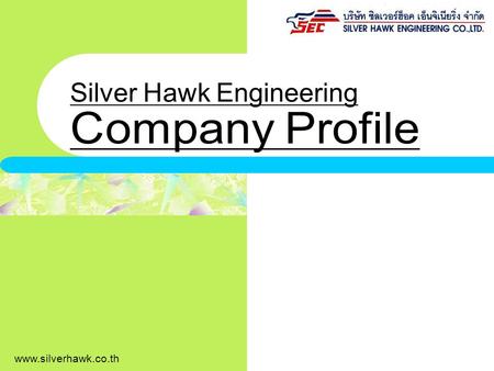 Www.silverhawk.co.th. Silver Hawk Engineering – your foremost service company for M&E, HVAC & Hot water systems Who are we? Silver Hawk Engineering is.
