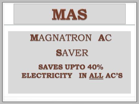 USP The Worlds most advanced AC saver. The Only programmable AC saver in the world. Dual Sensor & Display for Room & Coil Temperature. Maintains Accurate.