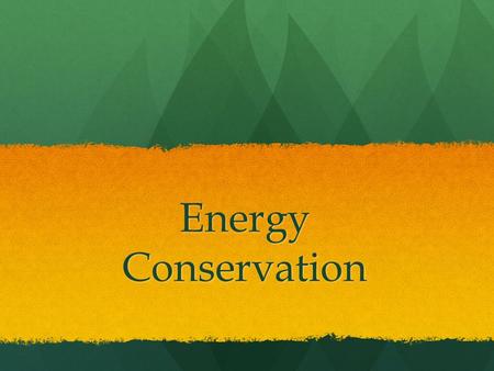 Energy Conservation.