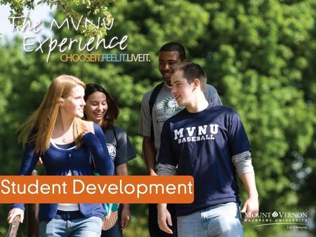 What is Student Development? Residence Life Campus Life Judicial Affairs Career Services Counseling Services Leadership Development Student Health Services.