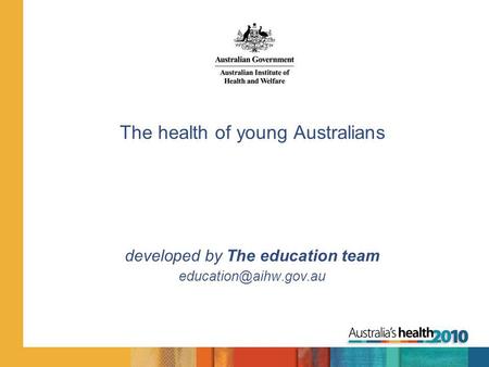 The health of young Australians developed by The education team