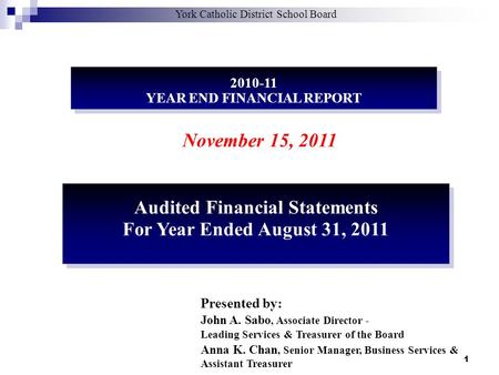 1 2010-11 YEAR END FINANCIAL REPORT 2010-11 YEAR END FINANCIAL REPORT November 15, 2011 Presented by: John A. Sabo, Associate Director - Leading Services.