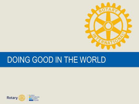 DOING GOOD IN THE WORLD. Doing Good in the World | 2 OUR MISSION World Understanding Goodwill Peace.
