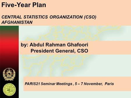 Five-Year Plan by: Abdul Rahman Ghafoori President General, CSO