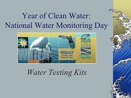 Year of Clean Water: National Water Monitoring Day Water Testing Kits.