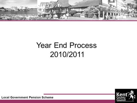 Local Government Pension Scheme Year End Process 2010/2011.