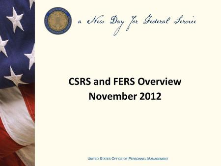 CSRS and FERS Overview November 2012