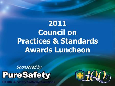 2011 Council on Practices & Standards Awards Luncheon Sponsored by.