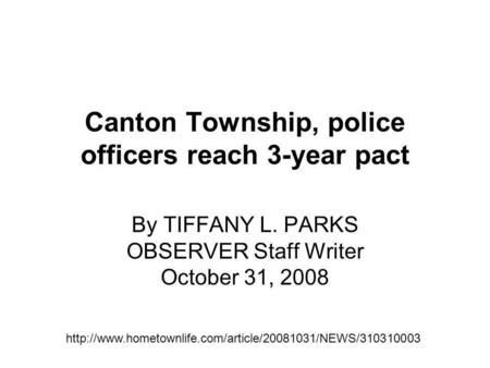 Canton Township, police officers reach 3-year pact By TIFFANY L. PARKS OBSERVER Staff Writer October 31, 2008