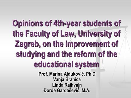 Opinions of 4th-year students of the Faculty of Law, University of Zagreb, on the improvement of studying and the reform of the educational system Prof.