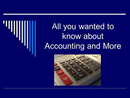 All you wanted to know about Accounting and More.
