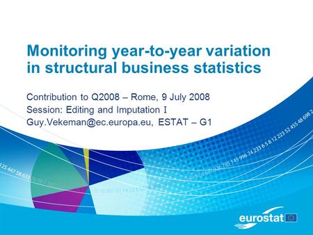 Monitoring year-to-year variation in structural business statistics Contribution to Q2008 – Rome, 9 July 2008 Session: Editing and Imputation I