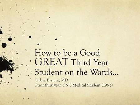 How to be a Good GREAT Third Year Student on the Wards…