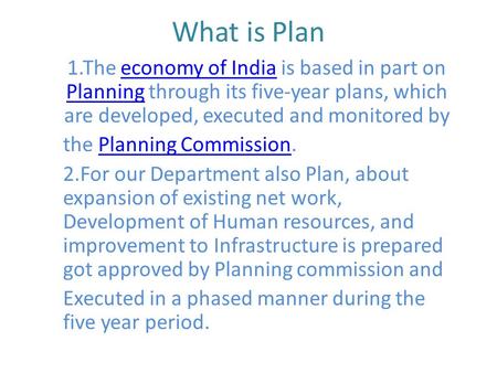 What is Plan 1.The economy of India is based in part on Planning through its five-year plans, which are developed, executed and monitored byeconomy of.