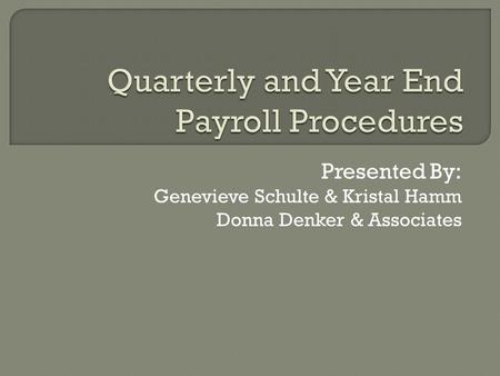 Presented By: Genevieve Schulte & Kristal Hamm Donna Denker & Associates.
