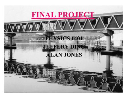 PHYSICS 1401 JEFFERY DING ALAN JONES