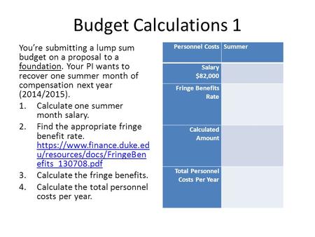 Budget Calculations 1 Youre submitting a lump sum budget on a proposal to a foundation. Your PI wants to recover one summer month of compensation next.