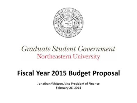 Fiscal Year 2015 Budget Proposal Jonathan Whitson, Vice President of Finance February 26, 2014.