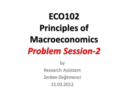 ECO102 Principles of Macroeconomics Problem Session-2