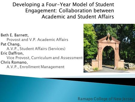 Developing a Four-Year Model of Student Engagement: Collaboration between Academic and Student Affairs Beth E. Barnett, Provost and V.P. Academic Affairs.