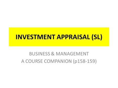 INVESTMENT APPRAISAL (SL) BUSINESS & MANAGEMENT A COURSE COMPANION (p158-159)