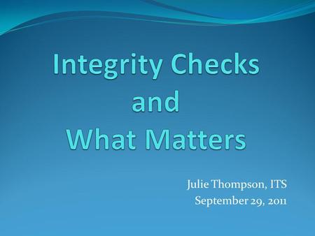 Integrity Checks and What Matters